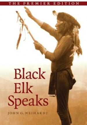 Black Elk Speaks: Being the Life Story of a Holy Man of the Oglala ...