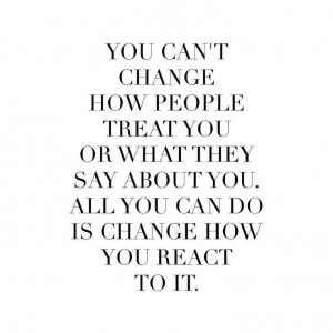 Change how you react