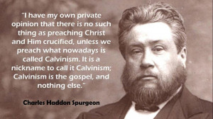 believe Calvinism is the gospel. The gospel is the gospel.) The quote ...
