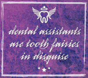 Dental Assistant or Tooth Fairy in disguise? #Quotes #Teeth # ...