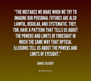 File Name : quote-Daniel-Gilbert-the-mistakes-we-make-when-we-try ...