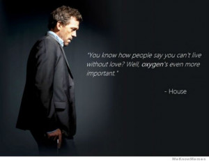 on Love – You know how people say you can’t live without love ...