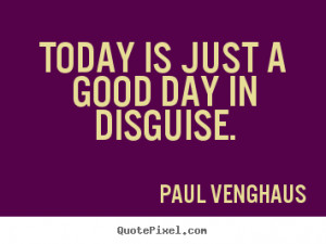 today is a good day quotes