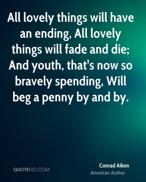 All lovely things will have an ending, All lovely things will fade and ...