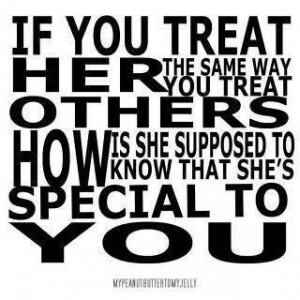 Treat her better than the rest