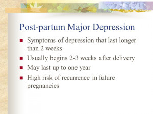 Post partum Major Depression Symptoms of depression that last longer