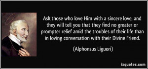 Ask those who love Him with a sincere love, and they will tell you ...