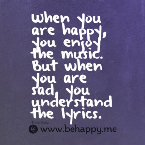 Love Quotes & Sayings ! / When you are happy, you enjoy the music ...