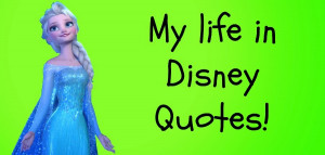 My Life in Disney Quotes!