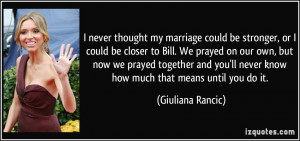 be closer to Bill. We prayed on our own, but now we prayed together ...