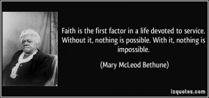Faith is the first factor in a life devoted to service. Without it ...