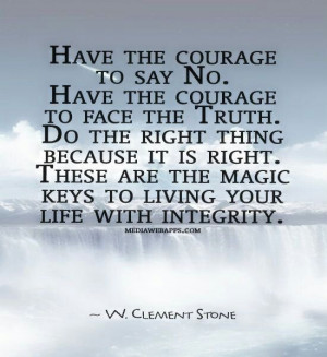 pride myself on my integrity, I think learning integrity is one of ...