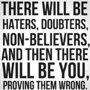 There will be haters, doubters, non-believers, and then there will be ...