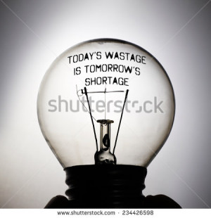 ... message quote: Today's Wastage is Tomorrow's Shortage. - stock photo