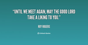 quote-Roy-Rogers-until-we-meet-again-may-the-good-43626.png