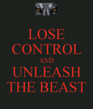 keep calm and unleash the beast