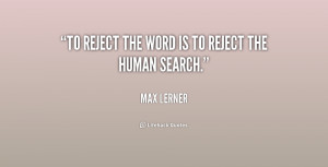 To reject the word is to reject the human search.”