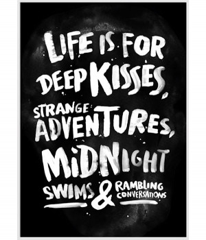 ... kisses, strange adventures, midnight swims and rambling conversations