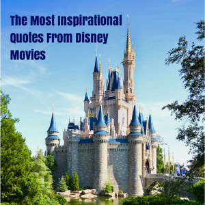 The Most Inspirational Quotes From Disney Movies