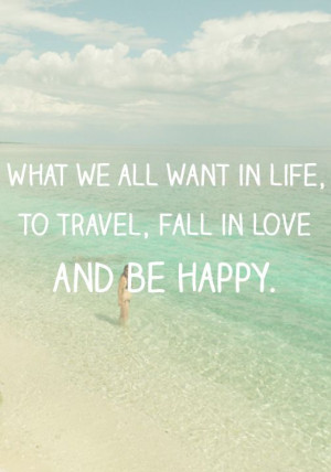 to travel, fall in love and be happy. Beach - Quote - Happiness #Quote ...