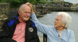 George H.W. Bush Quotes Never ask anyone over 70 how they feel. They ...