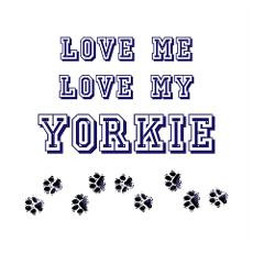 Love Me Love My Yorkie Poster