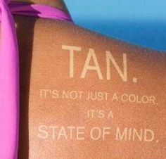 TAN: It's not just a color - it's a state of mind!