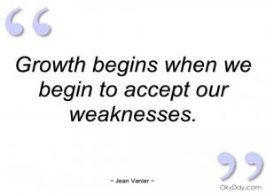 growth begins when we begin to accept our jean vanier