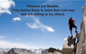 Winners are flexible they realize there is more than one way quote