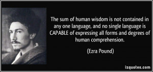 The sum of human wisdom is not contained in any one language, and no ...