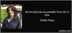 My first lead role was probably 'Party Girl' in 1994. - Parker Posey