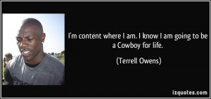 content where I am. I know I am going to be a Cowboy for life ...