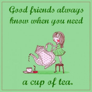 Good friends and a cup of tea