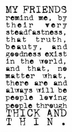 beauty, goodness, quote, reminder, truth, wonderful friends, loving ...