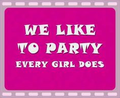 ... party girls quotes or sayings Pictures, party girls quotes or sayings