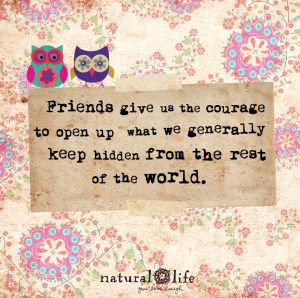 Friends give us the courage...
