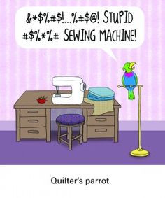 Funny sewing sayings. What would a parrot in your sewing room repeat?