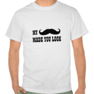 Funny Mustache Quote T-Shirt