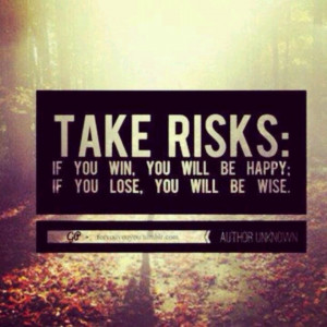 Calculated risks.....