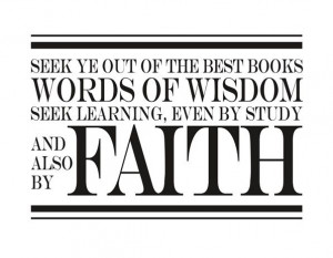 learning, even by study and also by faith” (Doctrine and Covenants ...