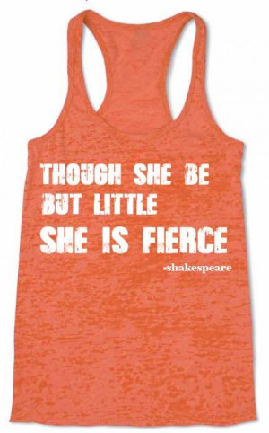 But Little She Is Fierce Quote by Shakespeare Burnout Racerback Tank ...