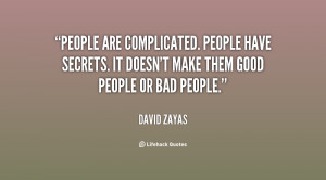 ... People have secrets. It doesn't make them good people or bad people