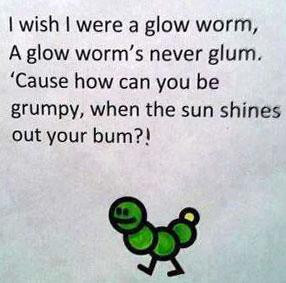 Wish I Were a Glow Worm – A Glow Worm’s Never Glum.