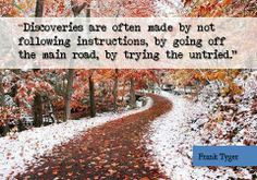 Discoveries are often made by not following instructions, by going off ...
