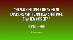 No place epitomizes the American experience and the American spirit ...