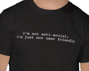 ... Shirt - I'm not anti-social, not user friendly - computer geek gift