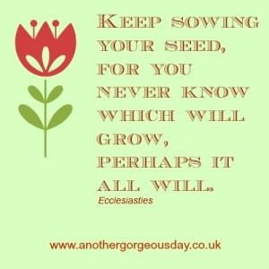 Quote of the day inspirational Quote – Keep sowing your seed