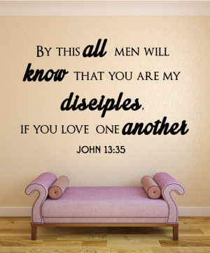 John 13:35 By this all...Christian Wall Decal Quotes