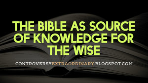 The Bible as Source of Knowledge for the Wise