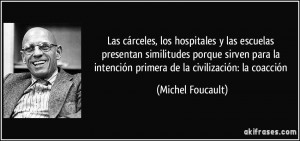 Las cárceles, los hospitales y las escuelas presentan similitudes ...